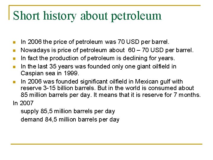 Short history about petroleum In 2006 the price of petroleum was 70 USD per