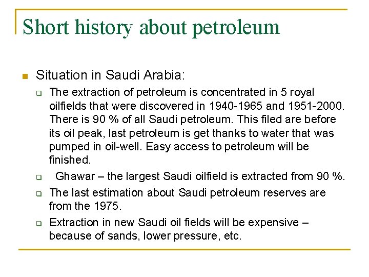 Short history about petroleum n Situation in Saudi Arabia: q q The extraction of