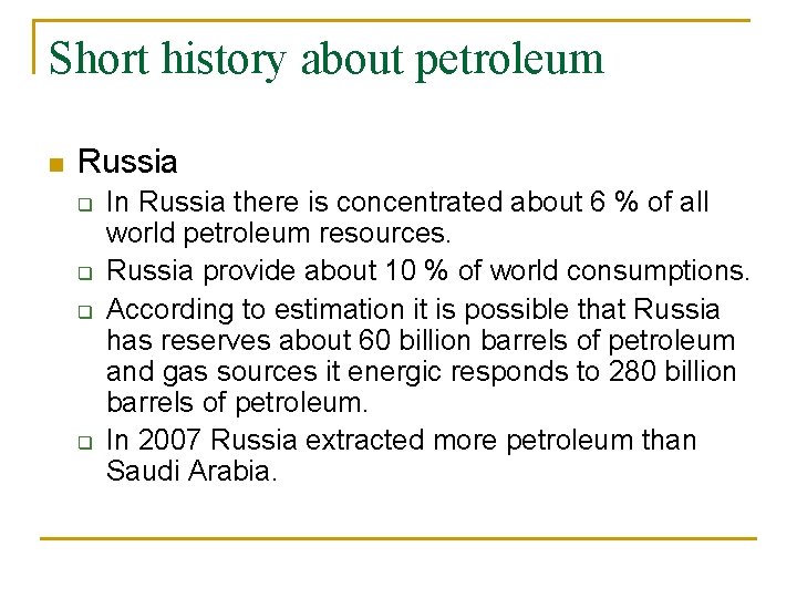 Short history about petroleum n Russia q q In Russia there is concentrated about