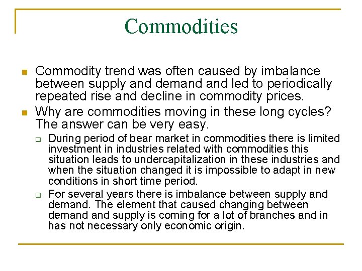 Commodities n n Commodity trend was often caused by imbalance between supply and demand