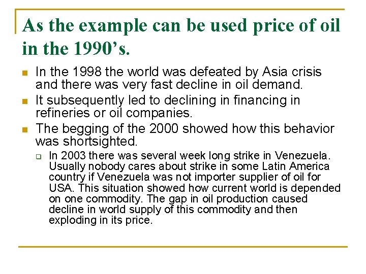 As the example can be used price of oil in the 1990’s. n n