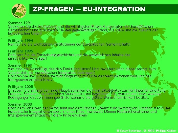 ZP-FRAGEN ― EU-INTEGRATION Sommer 1991 Skizzieren Sie die Entstehung und die wichtigsten Entwicklungsstufen der