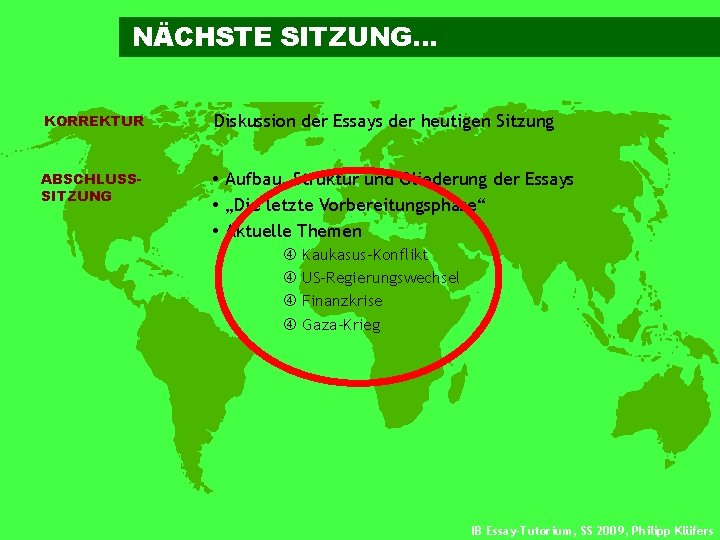 NÄCHSTE SITZUNG. . . KORREKTUR Diskussion der Essays der heutigen Sitzung ABSCHLUSSSITZUNG Aufbau, Struktur