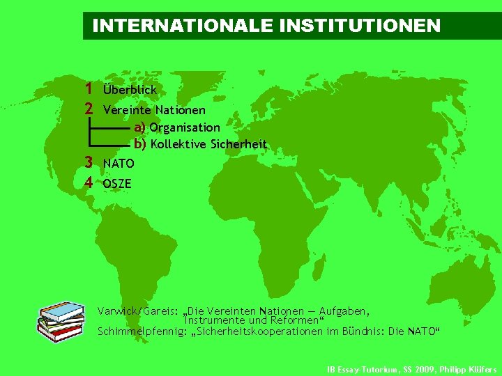 INTERNATIONALE INSTITUTIONEN 1 2 Überblick 3 4 NATO Vereinte Nationen a) Organisation b) Kollektive