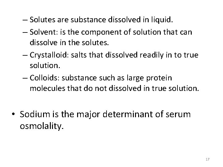– Solutes are substance dissolved in liquid. – Solvent: is the component of solution