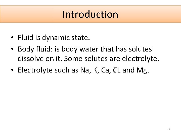 Introduction • Fluid is dynamic state. • Body fluid: is body water that has