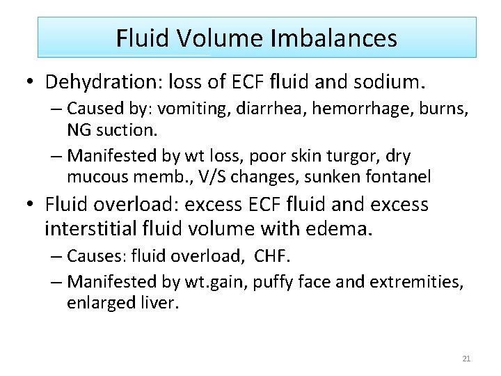 Fluid Volume Imbalances • Dehydration: loss of ECF fluid and sodium. – Caused by:
