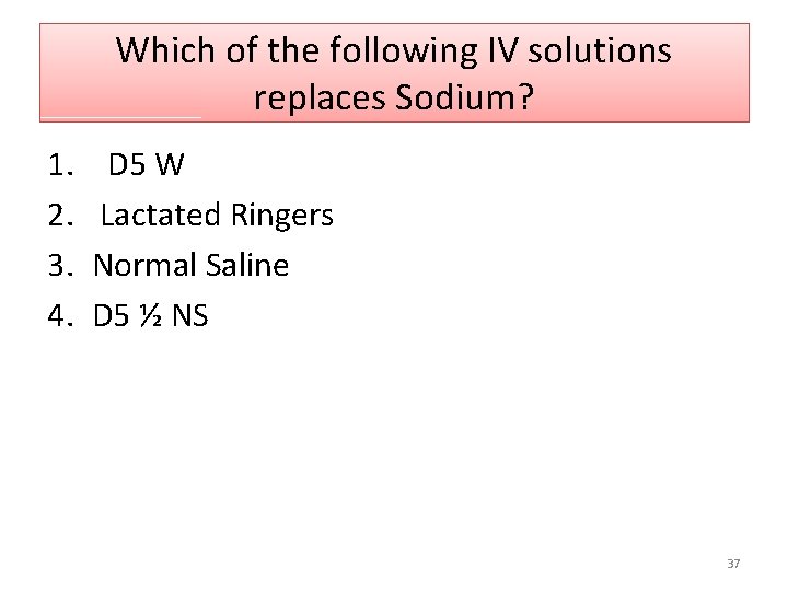 Which of the following IV solutions replaces Sodium? 1. 2. 3. 4. D 5