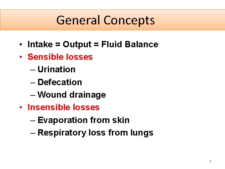 General Concepts • Intake = Output = Fluid Balance • Sensible losses – Urination