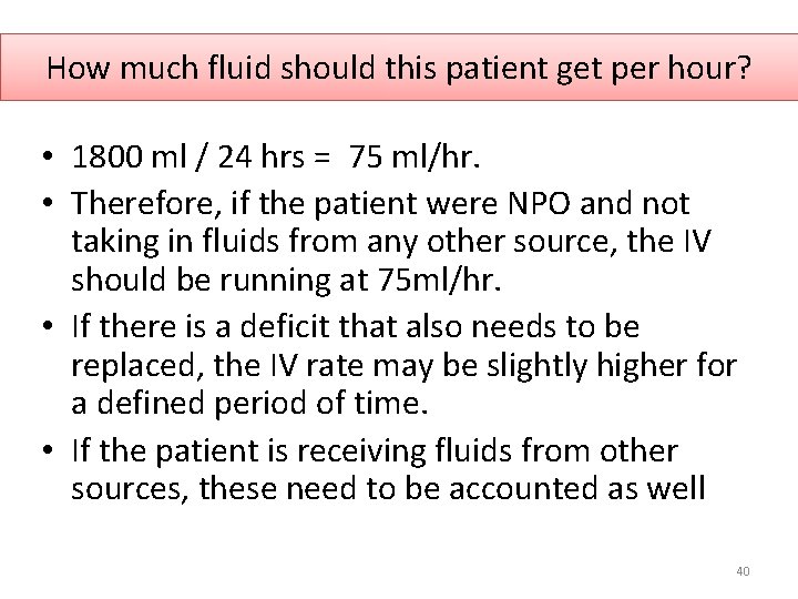 How much fluid should this patient get per hour? • 1800 ml / 24