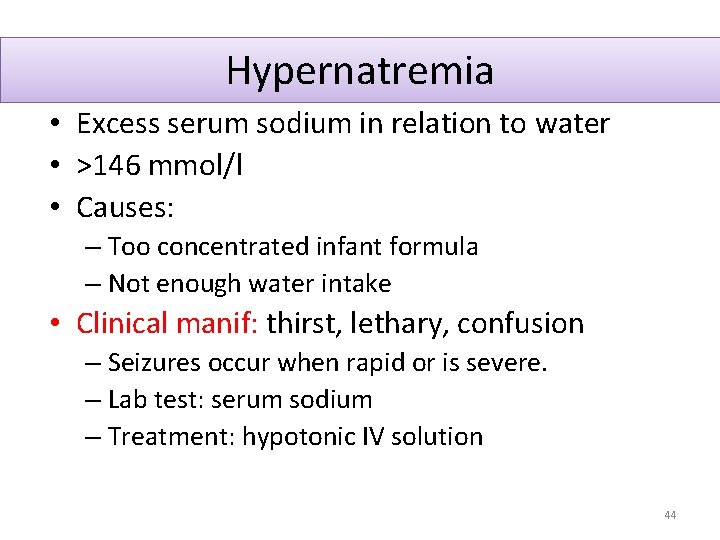 Hypernatremia • Excess serum sodium in relation to water • >146 mmol/l • Causes: