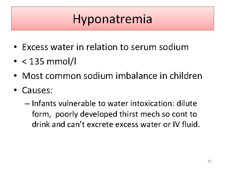 Hyponatremia • • Excess water in relation to serum sodium < 135 mmol/l Most