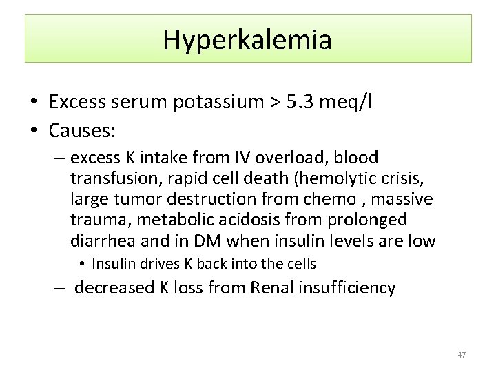 Hyperkalemia • Excess serum potassium > 5. 3 meq/l • Causes: – excess K