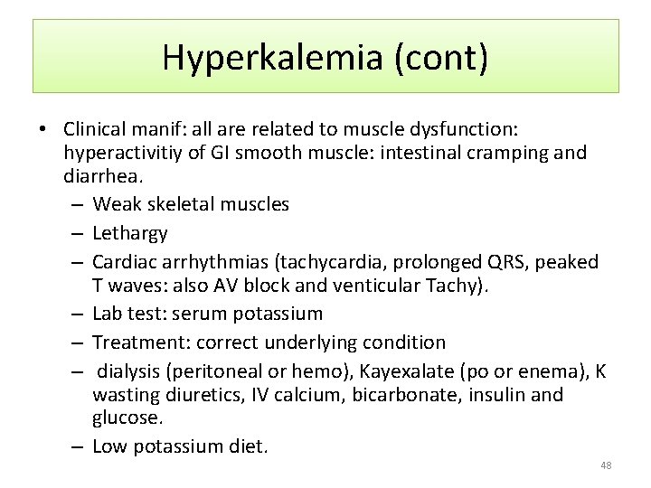Hyperkalemia (cont) • Clinical manif: all are related to muscle dysfunction: hyperactivitiy of GI