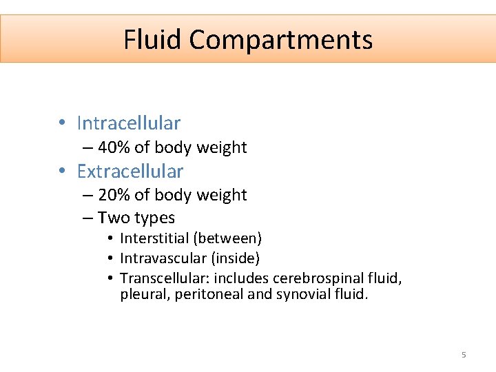Fluid Compartments • Intracellular – 40% of body weight • Extracellular – 20% of