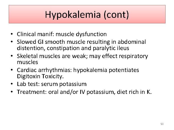 Hypokalemia (cont) • Clinical manif: muscle dysfunction • Slowed GI smooth muscle resulting in