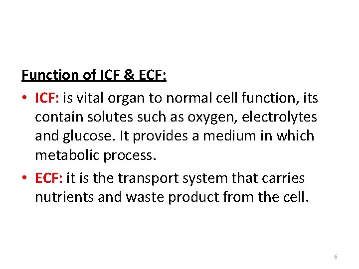 Function of ICF & ECF: • ICF: is vital organ to normal cell function,