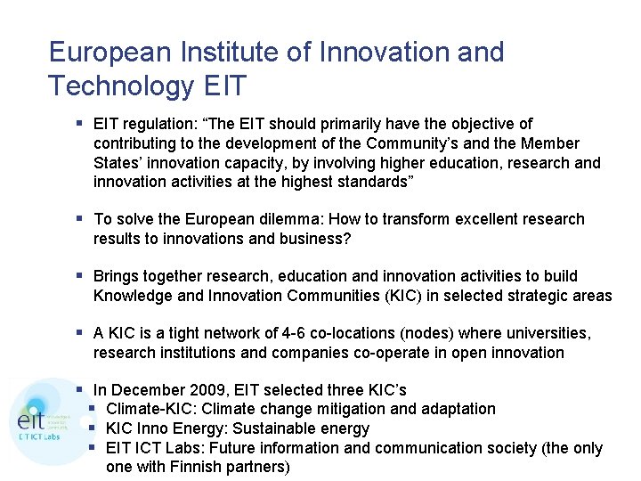 European Institute of Innovation and Technology EIT § EIT regulation: “The EIT should primarily