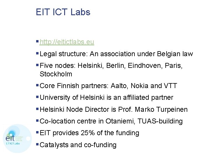 EIT ICT Labs § http: //eitictlabs. eu § Legal structure: An association under Belgian