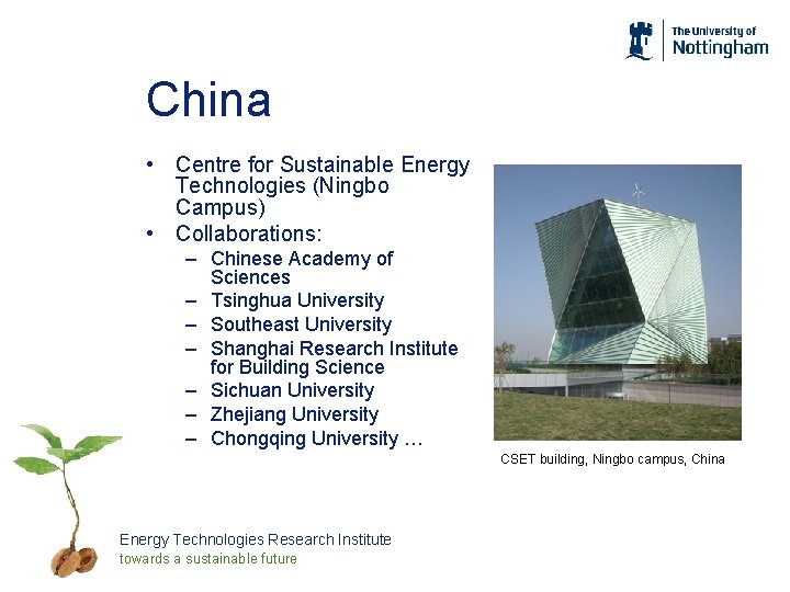 China • Centre for Sustainable Energy Technologies (Ningbo Campus) • Collaborations: – Chinese Academy