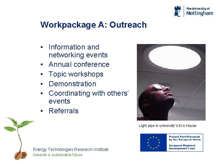 Workpackage A: Outreach • Information and networking events • Annual conference • Topic workshops