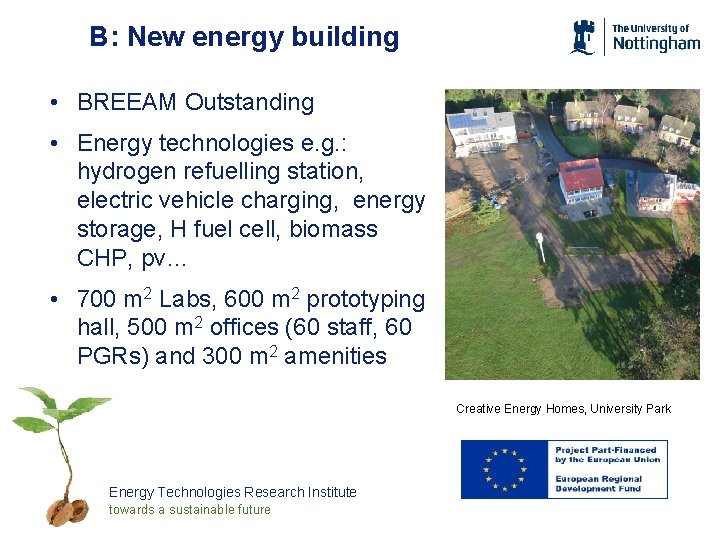 B: New energy building • BREEAM Outstanding • Energy technologies e. g. : hydrogen