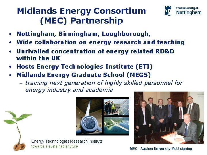 Midlands Energy Consortium (MEC) Partnership • Nottingham, Birmingham, Loughborough, • Wide collaboration on energy