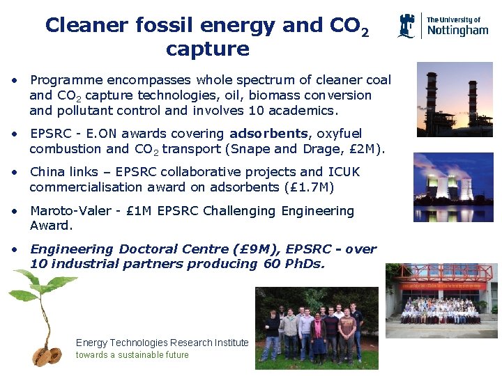 Cleaner fossil energy and CO 2 capture • Programme encompasses whole spectrum of cleaner