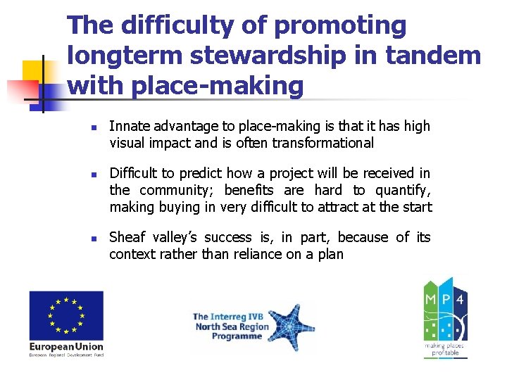 The difficulty of promoting longterm stewardship in tandem with place-making n n n Innate