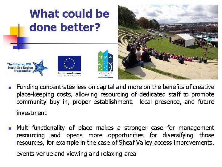 What could be done better? n Funding concentrates less on capital and more on