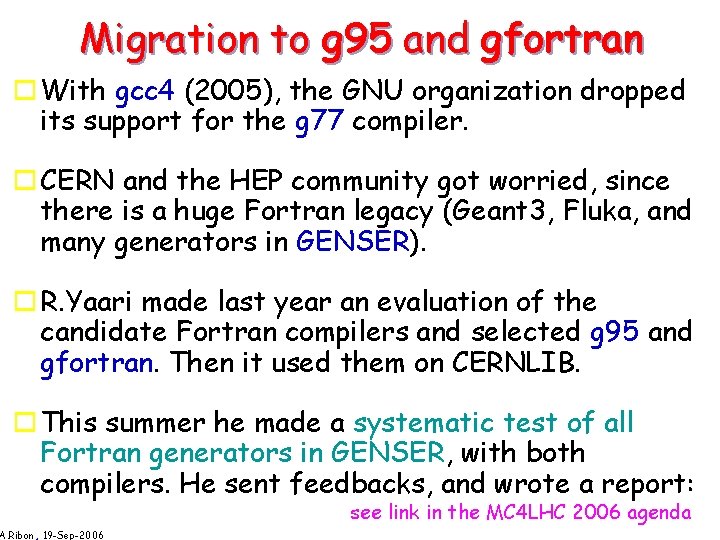 Migration to g 95 and gfortran o With gcc 4 (2005), the GNU organization