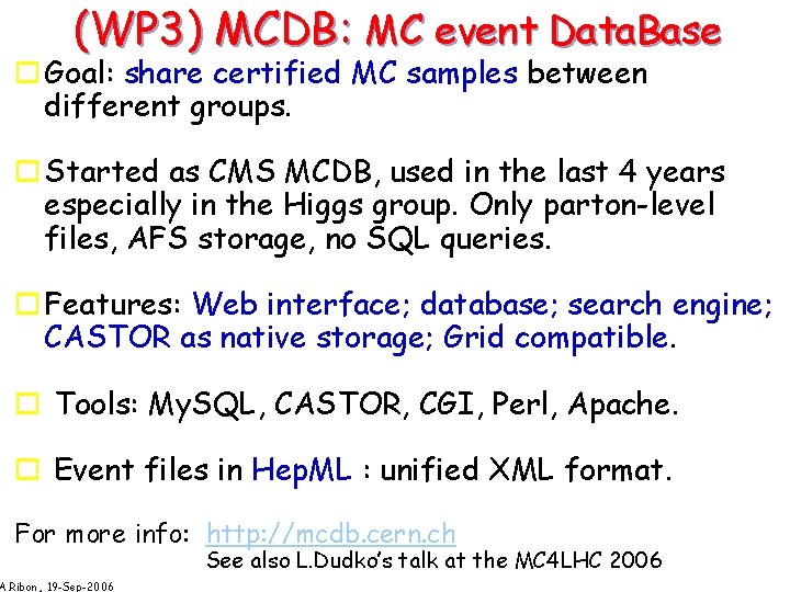 (WP 3) MCDB: MC event Data. Base o Goal: share certified MC samples between