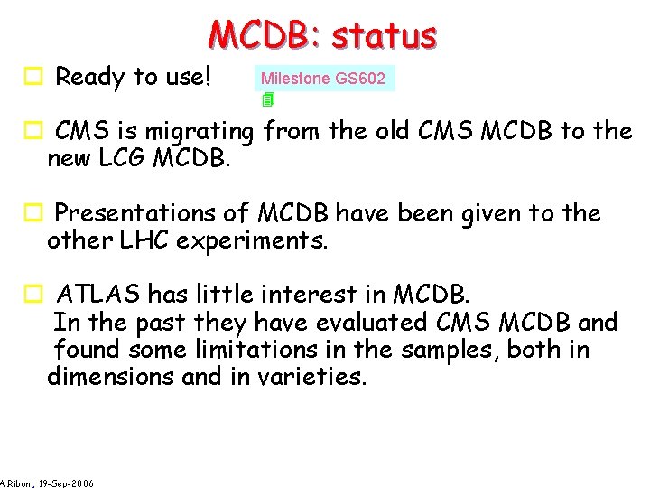 MCDB: status o Ready to use! Milestone GS 602 o CMS is migrating from