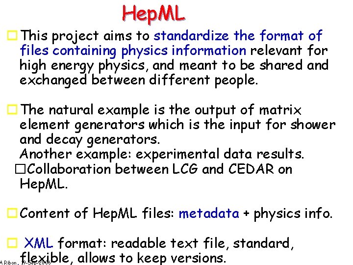 Hep. ML o This project aims to standardize the format of files containing physics