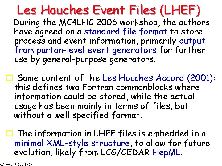 Les Houches Event Files (LHEF) During the MC 4 LHC 2006 workshop, the authors