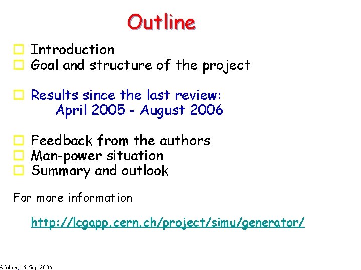 Outline o Introduction o Goal and structure of the project o Results since the
