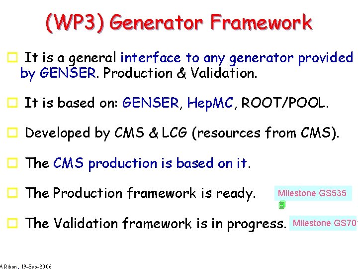 (WP 3) Generator Framework o It is a general interface to any generator provided