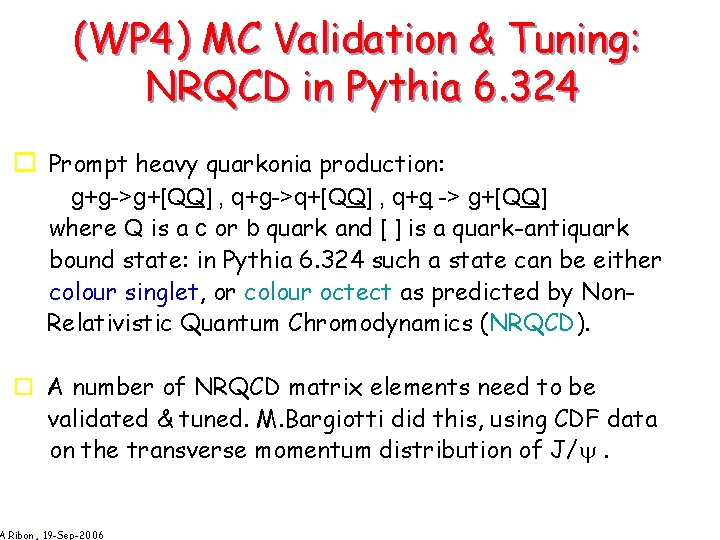 (WP 4) MC Validation & Tuning: NRQCD in Pythia 6. 324 o Prompt heavy