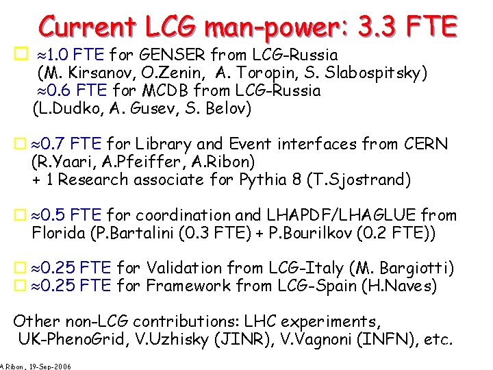 Current LCG man-power: 3. 3 FTE o 1. 0 FTE for GENSER from LCG-Russia