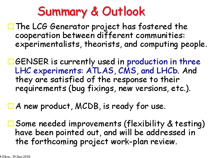 Summary & Outlook o The LCG Generator project has fostered the cooperation between different