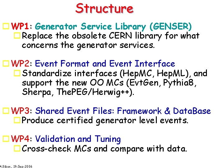 Structure o WP 1: Generator Service Library (GENSER) o Replace the obsolete CERN library
