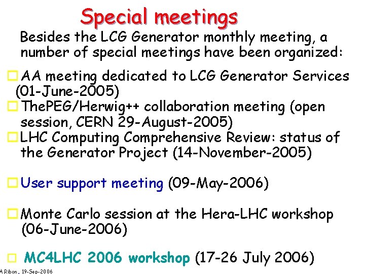 Special meetings Besides the LCG Generator monthly meeting, a number of special meetings have