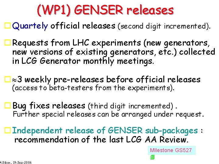 (WP 1) GENSER releases o Quartely official releases (second digit incremented). o Requests from