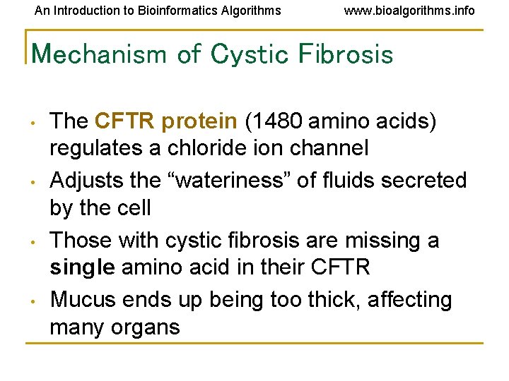 An Introduction to Bioinformatics Algorithms www. bioalgorithms. info Mechanism of Cystic Fibrosis • • An Introduction to Bioinformatics Algorithms www. bioalgorithms. info Mechanism of Cystic Fibrosis • •