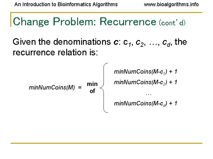 An Introduction to Bioinformatics Algorithms www. bioalgorithms. info Change Problem: Recurrence (cont’d) Given the An Introduction to Bioinformatics Algorithms www. bioalgorithms. info Change Problem: Recurrence (cont’d) Given the