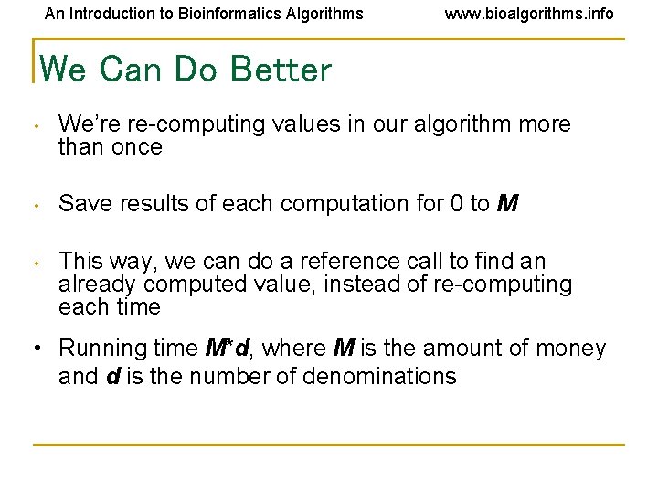 An Introduction to Bioinformatics Algorithms www. bioalgorithms. info We Can Do Better • We’re An Introduction to Bioinformatics Algorithms www. bioalgorithms. info We Can Do Better • We’re
