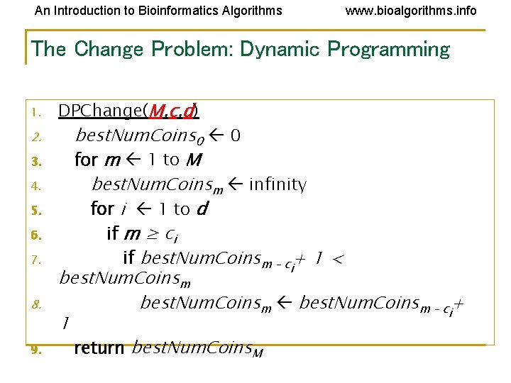 An Introduction to Bioinformatics Algorithms www. bioalgorithms. info The Change Problem: Dynamic Programming 1. An Introduction to Bioinformatics Algorithms www. bioalgorithms. info The Change Problem: Dynamic Programming 1.