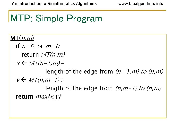 An Introduction to Bioinformatics Algorithms www. bioalgorithms. info MTP: Simple Program MT(n, m) if An Introduction to Bioinformatics Algorithms www. bioalgorithms. info MTP: Simple Program MT(n, m) if