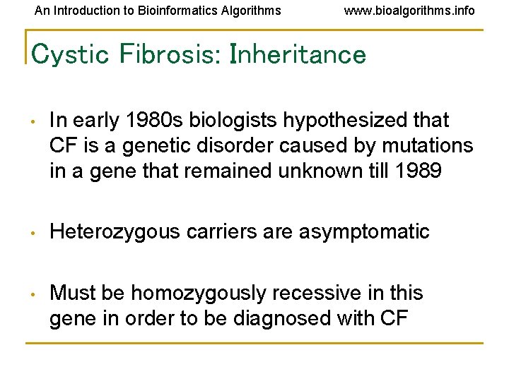 An Introduction to Bioinformatics Algorithms www. bioalgorithms. info Cystic Fibrosis: Inheritance • In early An Introduction to Bioinformatics Algorithms www. bioalgorithms. info Cystic Fibrosis: Inheritance • In early