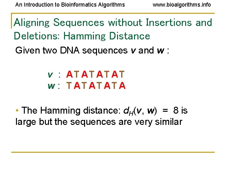 An Introduction to Bioinformatics Algorithms www. bioalgorithms. info Aligning Sequences without Insertions and Deletions: An Introduction to Bioinformatics Algorithms www. bioalgorithms. info Aligning Sequences without Insertions and Deletions: